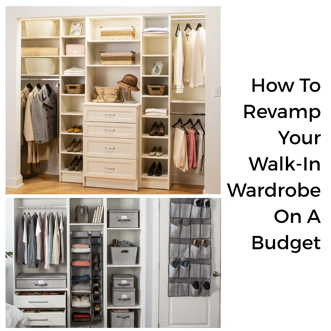 How To Revamp Your Walk-In Wardrobe On A Budget